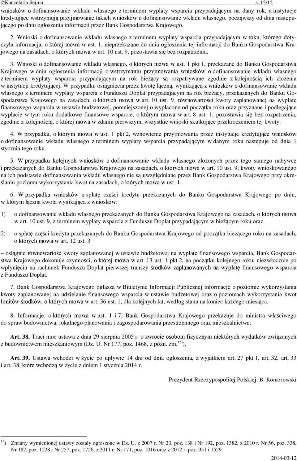 własnego, począwszy od dnia następującego po dniu ogłoszenia informacji przez Bank Gospodarstwa Krajowego. 2.