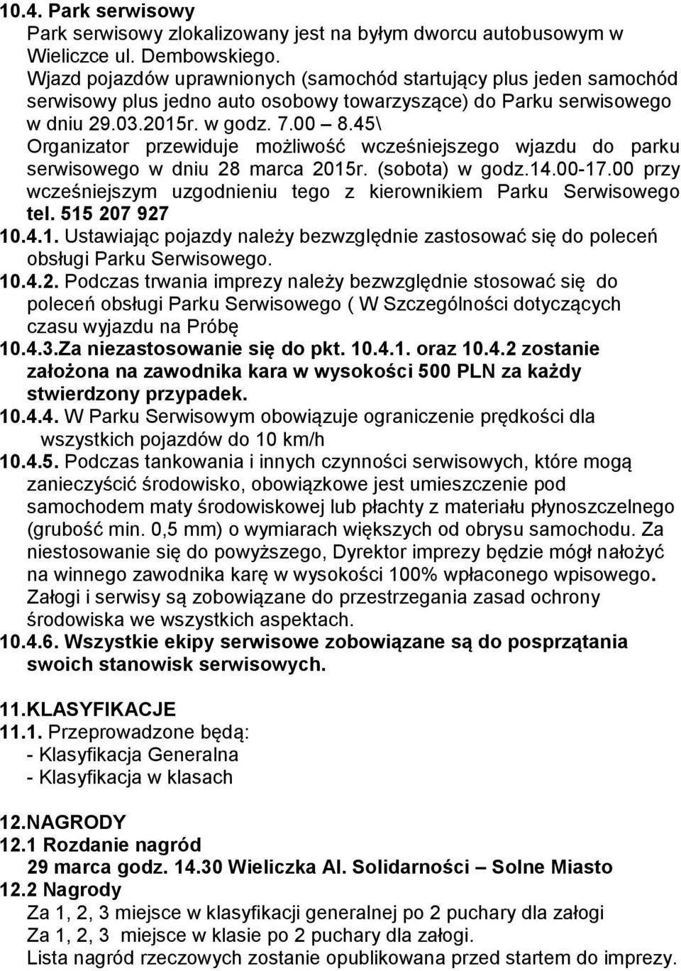 45\ Organizator przewiduje możliwość wcześniejszego wjazdu do parku serwisowego w dniu 28 marca 2015r. (sobota) w godz.14.00-17.
