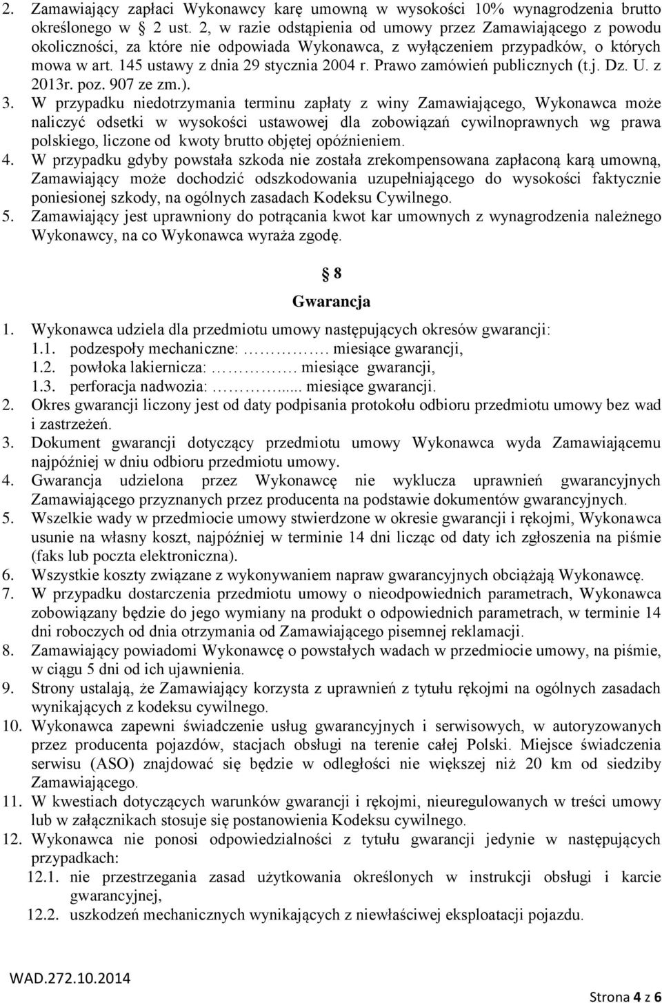 Prawo zamówień publicznych (t.j. Dz. U. z 2013r. poz. 907 ze zm.). 3.