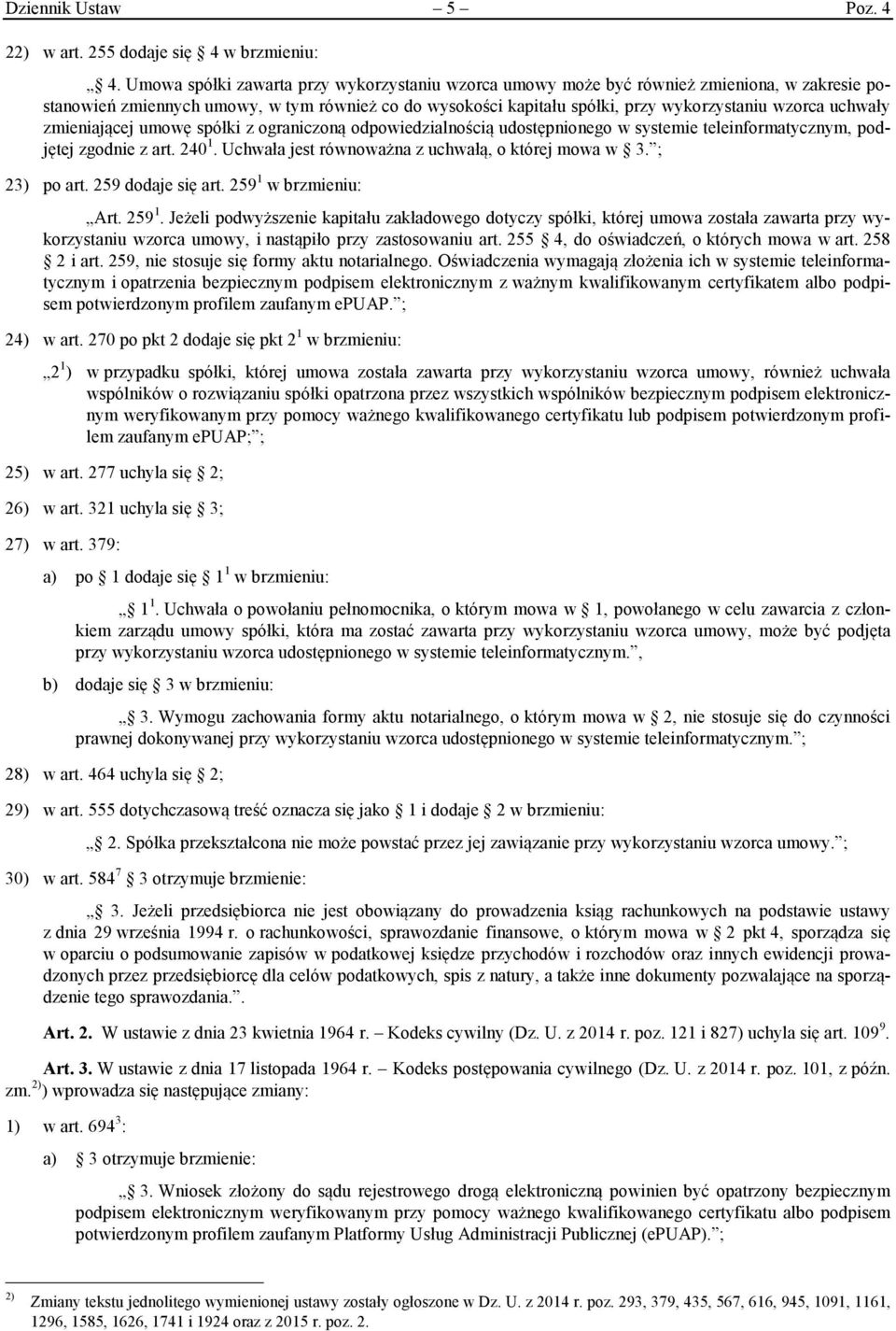 uchwały zmieniającej umowę spółki z ograniczoną odpowiedzialnością udostępnionego w systemie teleinformatycznym, podjętej zgodnie z art. 240 1. Uchwała jest równoważna z uchwałą, o której mowa w 3.