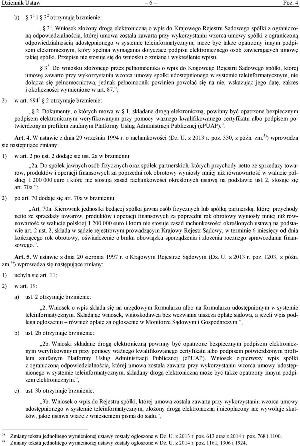 odpowiedzialnością udostępnionego w systemie teleinformatycznym, może być także opatrzony innym podpisem elektronicznym, który spełnia wymagania dotyczące podpisu elektronicznego osób zawierających