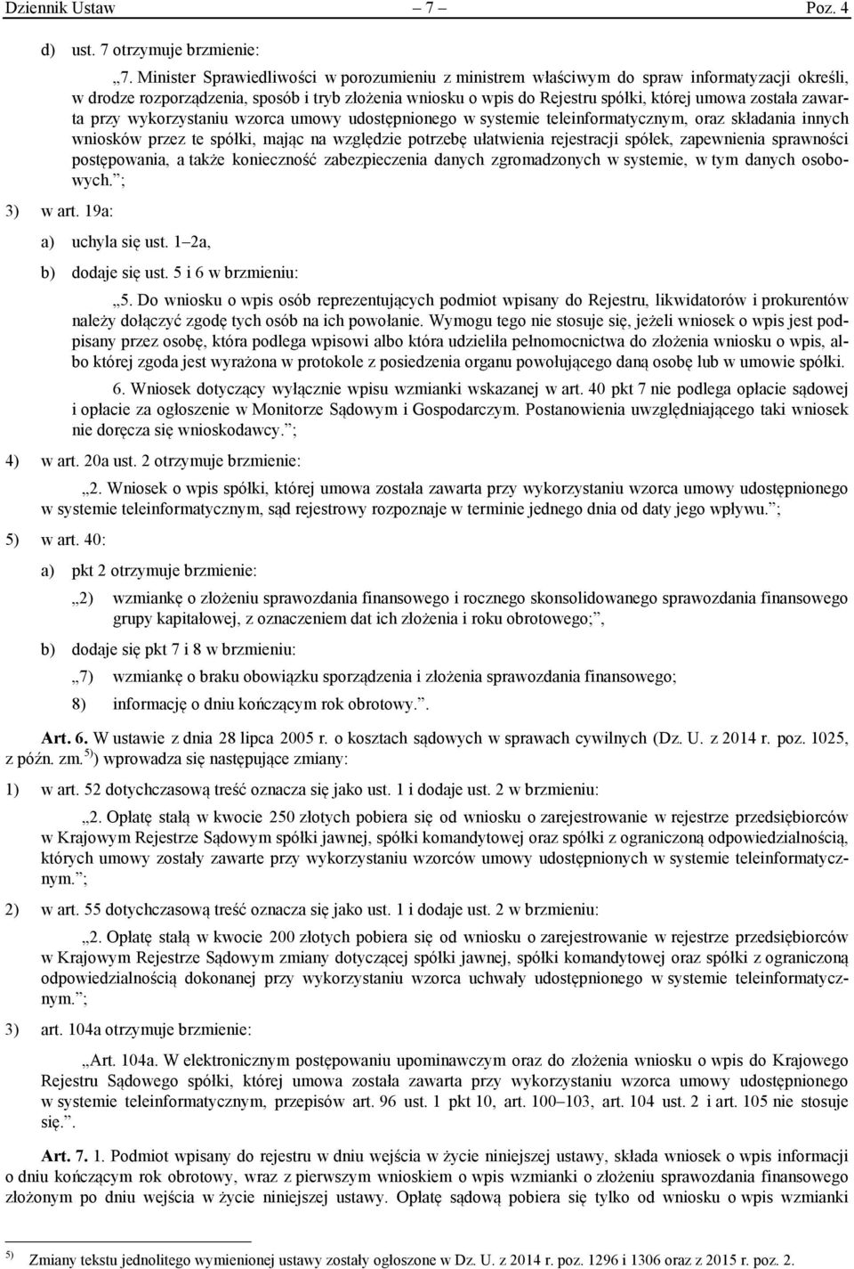 zawarta przy wykorzystaniu wzorca umowy udostępnionego w systemie teleinformatycznym, oraz składania innych wniosków przez te spółki, mając na względzie potrzebę ułatwienia rejestracji spółek,