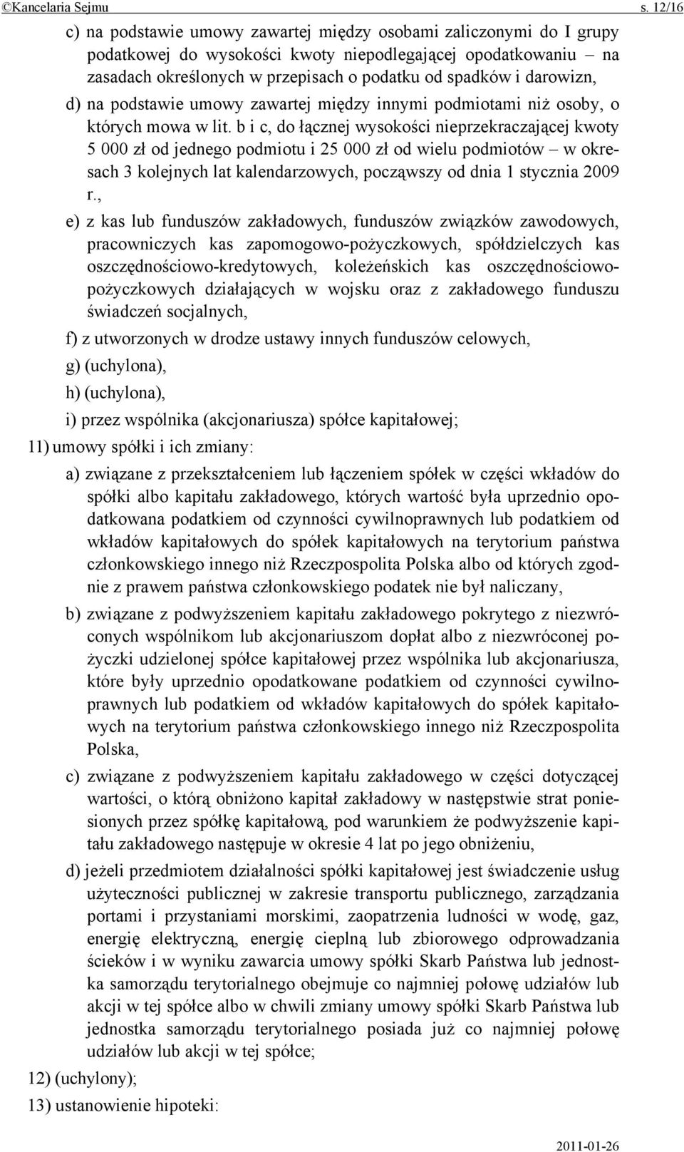 darowizn, d) na podstawie umowy zawartej między innymi podmiotami niż osoby, o których mowa w lit.