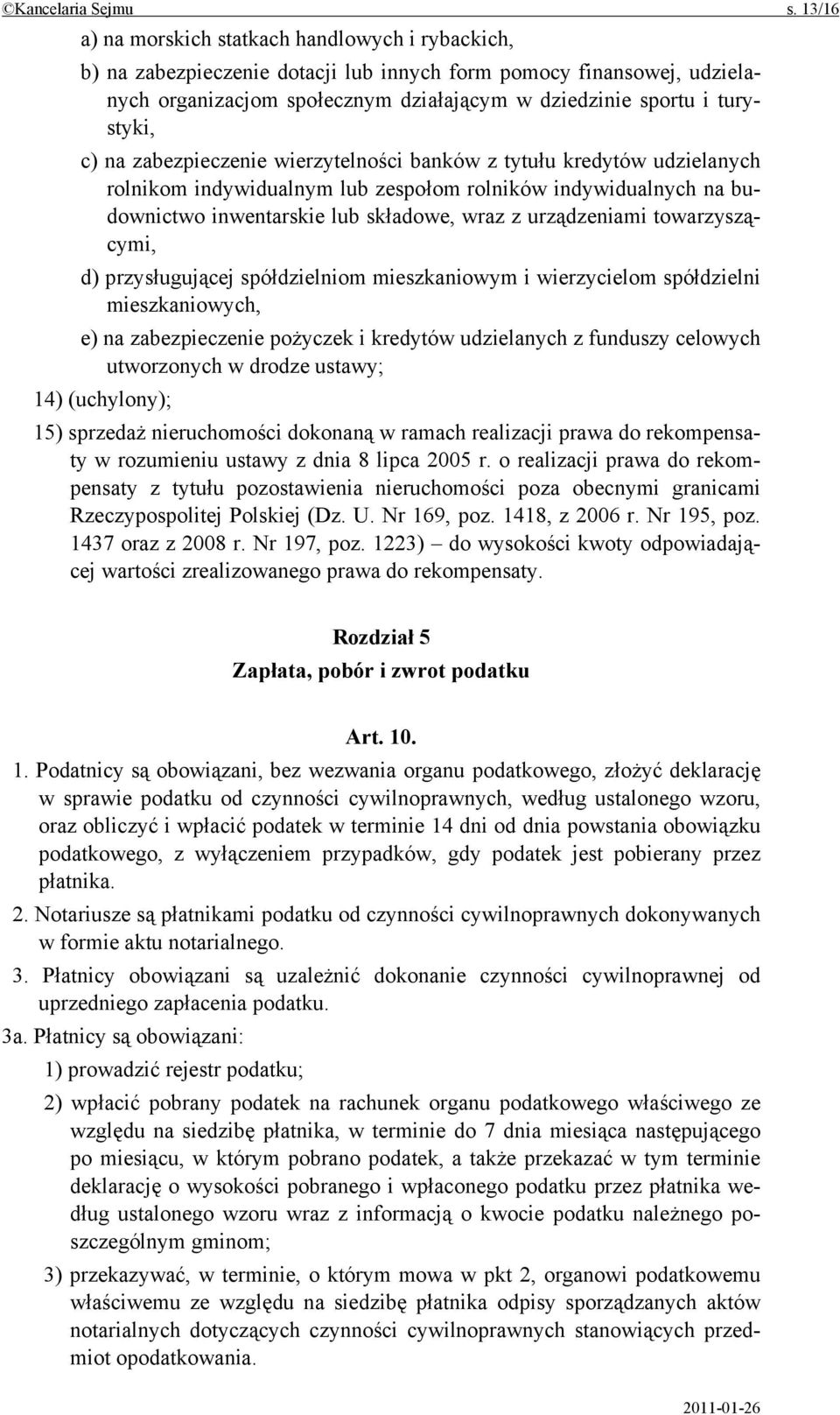 c) na zabezpieczenie wierzytelności banków z tytułu kredytów udzielanych rolnikom indywidualnym lub zespołom rolników indywidualnych na budownictwo inwentarskie lub składowe, wraz z urządzeniami