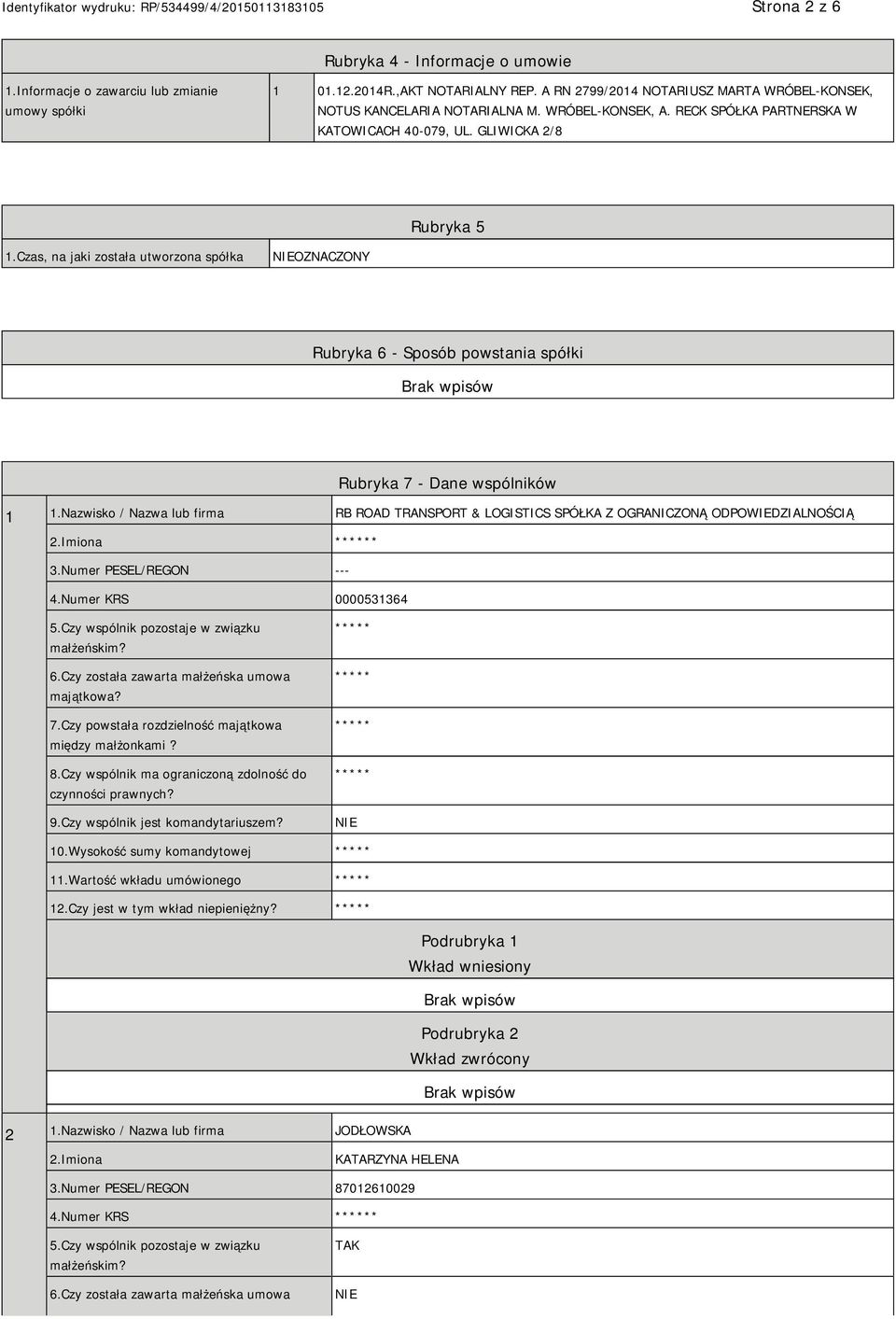 Czas, na jaki została utworzona spółka OZNACZONY Rubryka 6 - Sposób powstania spółki Rubryka 7 - Dane wspólników 1 1.