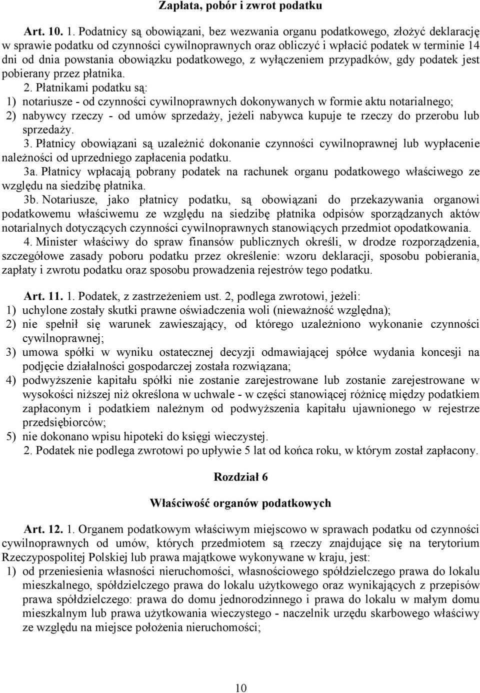 obowiązku podatkowego, z wyłączeniem przypadków, gdy podatek jest pobierany przez płatnika. 2.