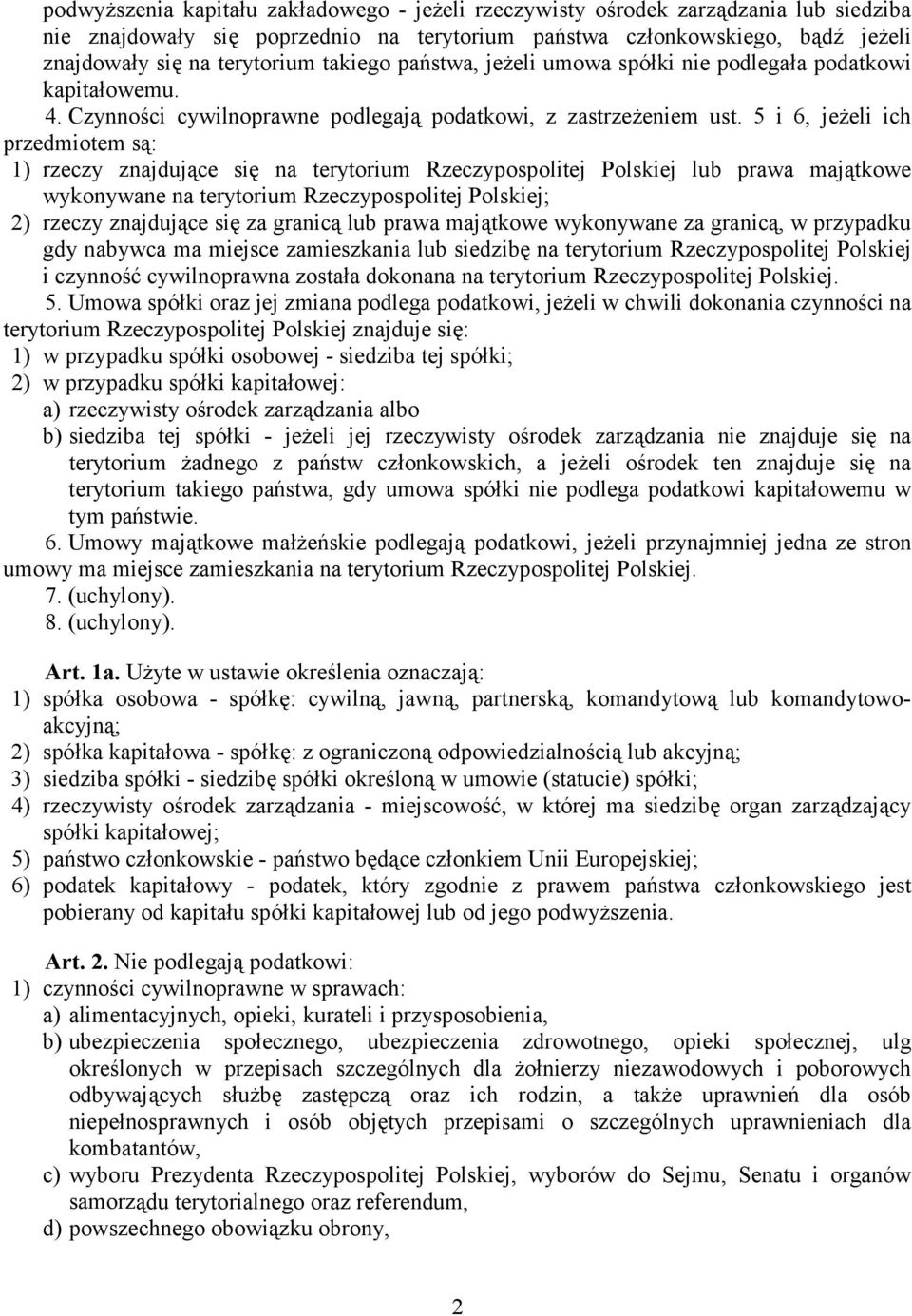 5 i 6, jeżeli ich przedmiotem są: 1) rzeczy znajdujące się na terytorium Rzeczypospolitej Polskiej lub prawa majątkowe wykonywane na terytorium Rzeczypospolitej Polskiej; 2) rzeczy znajdujące się za