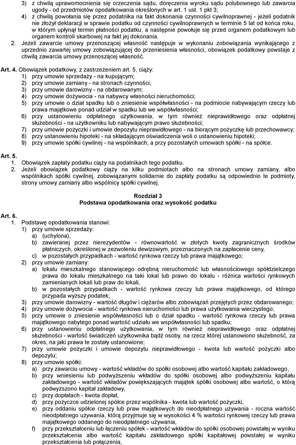 od końca roku, w którym upłynął termin płatności podatku, a następnie powołuje się przed organem podatkowym lub organem kontroli skarbowej na fakt jej dokonania. 2.