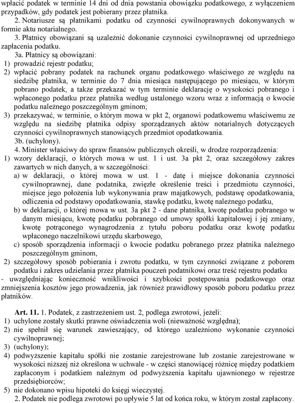 Płatnicy obowiązani są uzależnić dokonanie czynności cywilnoprawnej od uprzedniego zapłacenia podatku. 3a.