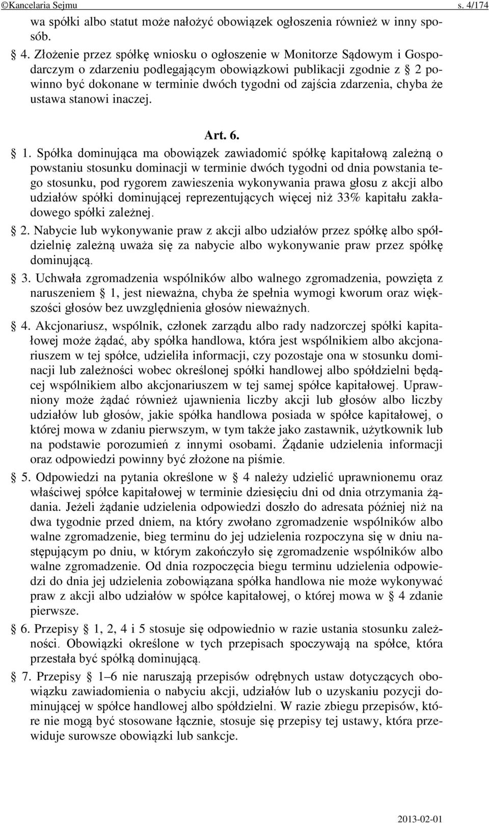 Złożenie przez spółkę wniosku o ogłoszenie w Monitorze Sądowym i Gospodarczym o zdarzeniu podlegającym obowiązkowi publikacji zgodnie z 2 powinno być dokonane w terminie dwóch tygodni od zajścia