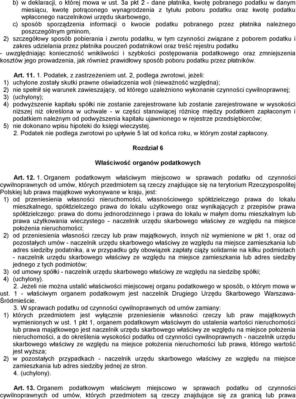 sporządzenia informacji o kwocie podatku pobranego przez płatnika należnego poszczególnym gminom, 2) szczegółowy sposób pobierania i zwrotu podatku, w tym czynności związane z poborem podatku i