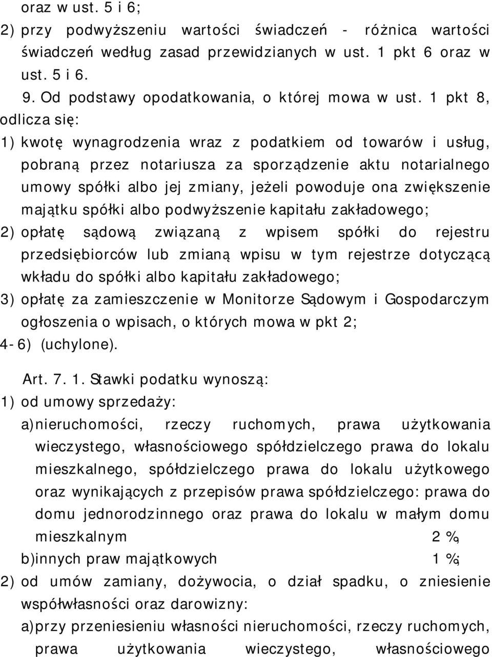 maj tku spó ki albo podwy szenie kapita u zak adowego; 2) op at s do zwi zan z wpisem spó ki do rejestru przedsi biorców lub zmian wpisu w tym rejestrze dotycz wk adu do spó ki albo kapita u zak