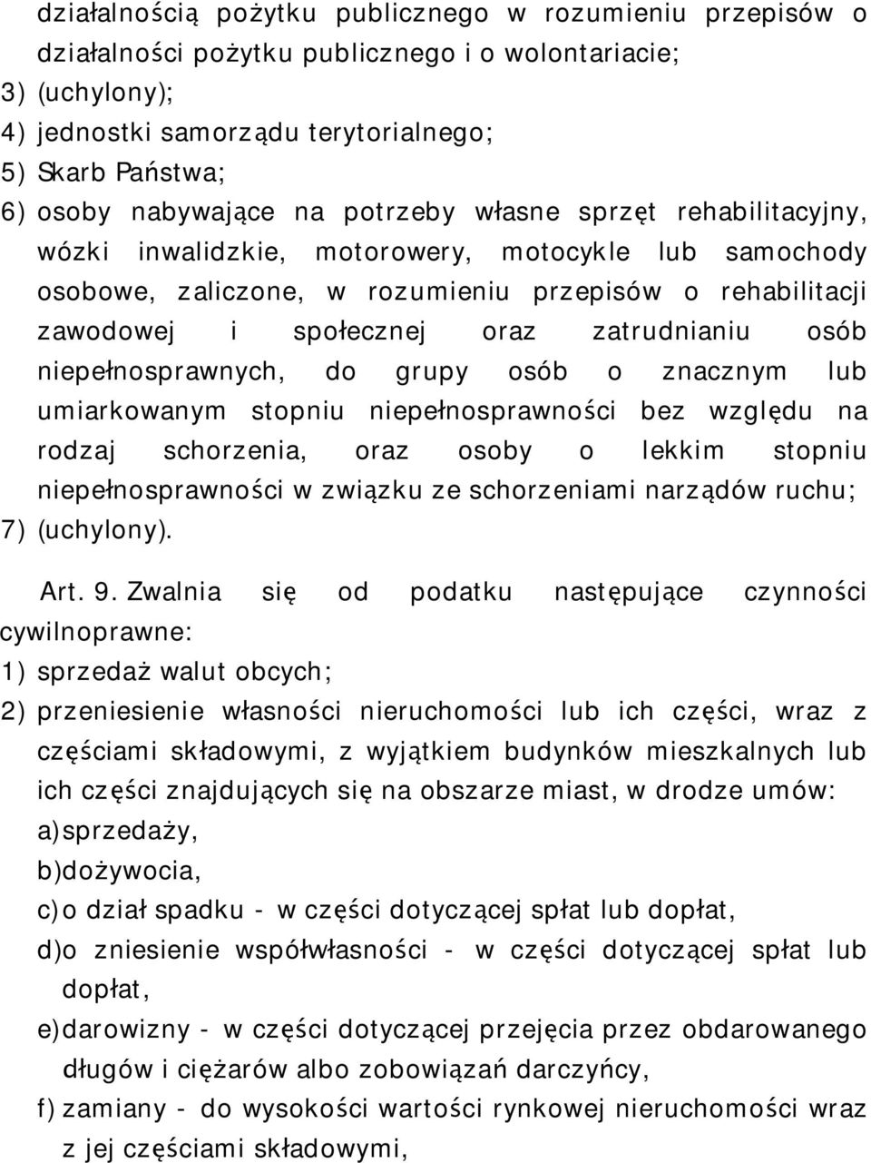 zatrudnianiu osób niepe nosprawnych, do grupy osób o znacznym lub umiarkowanym stopniu niepe nosprawno ci bez wzgl du na rodzaj schorzenia, oraz osoby o lekkim stopniu niepe nosprawno ci w zwi zku ze