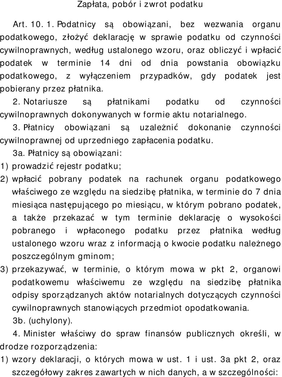 dnia powstania obowi zku podatkowego, z wy czeniem przypadków, gdy podatek jest pobierany przez p atnika. 2.