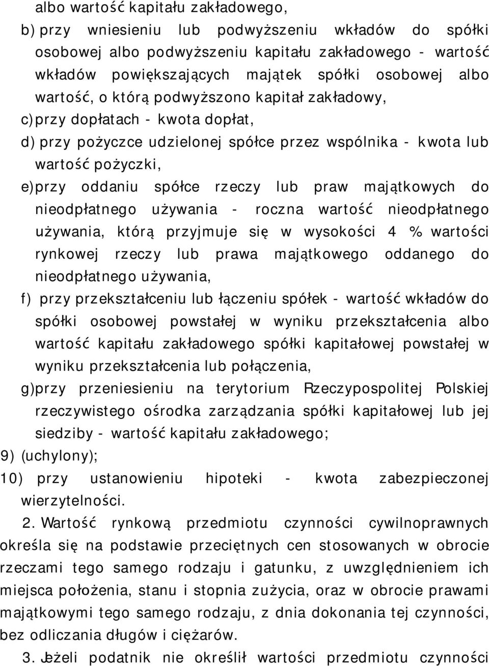 tkowych do nieodp atnego u ywania - roczna warto nieodp atnego ywania, któr przyjmuje si w wysoko ci 4 % warto ci rynkowej rzeczy lub prawa maj tkowego oddanego do nieodp atnego u ywania, f) przy