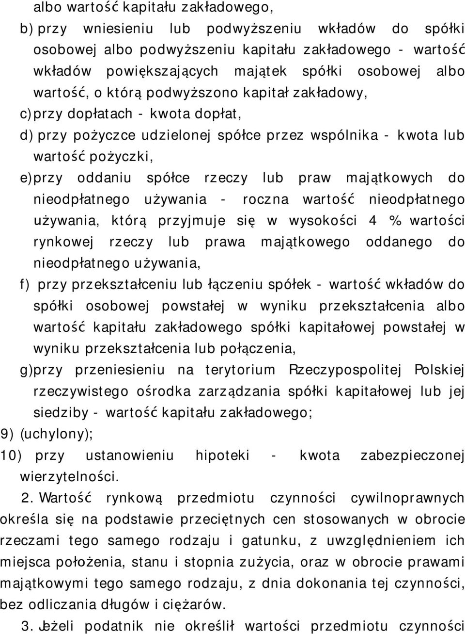 tkowych do nieodp atnego u ywania - roczna warto nieodp atnego ywania, któr przyjmuje si w wysoko ci 4 % warto ci rynkowej rzeczy lub prawa maj tkowego oddanego do nieodp atnego u ywania, f) przy