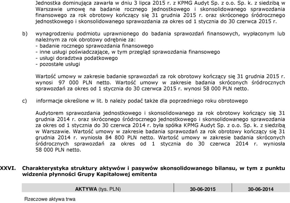 oraz skróconego śródrocznego jednostkowego i skonsolidowanego sprawozdania za okres od 1 stycznia do 30 czerwca 2015 r.
