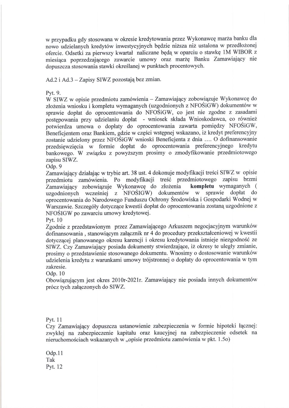 procentolvych. Ad.z i Ad.3 - Zapisy SIWZ pozostaj qbez zmian. Pyt. 9.