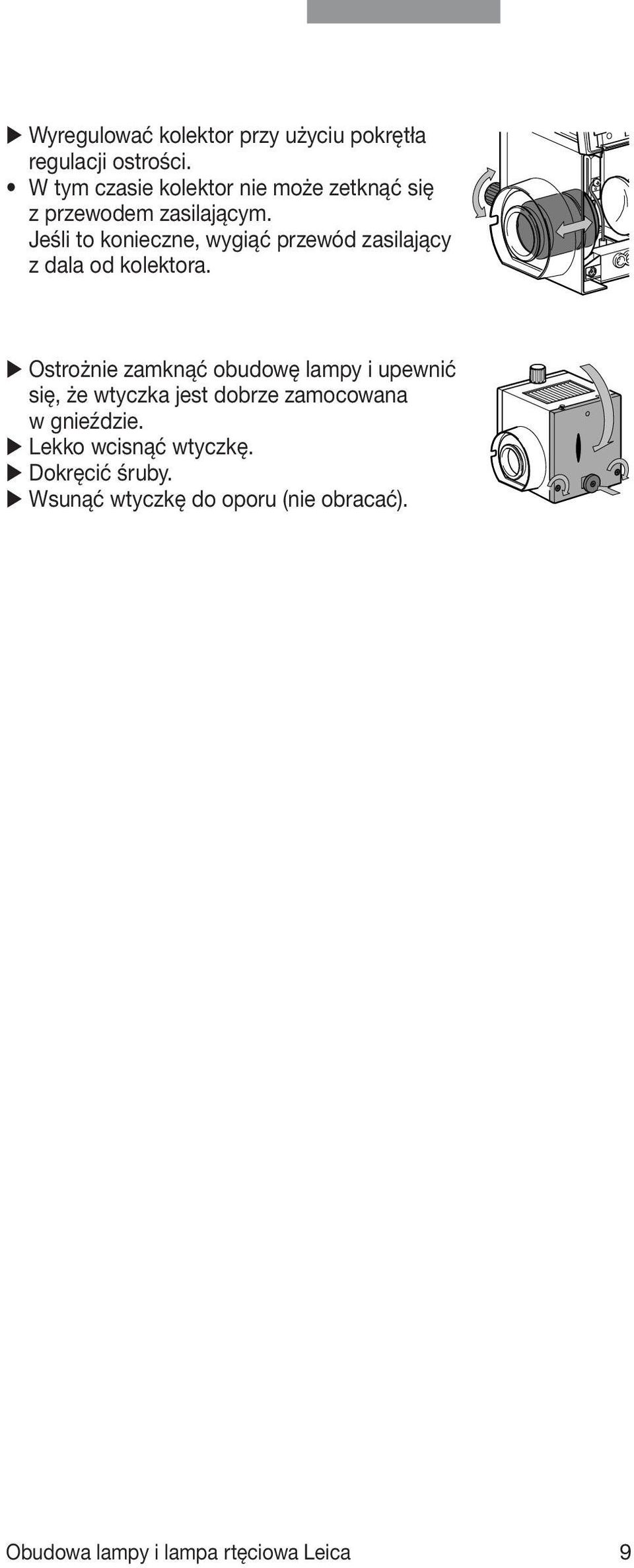 Jeśli to konieczne, wygiąć przewód zasilający z dala od kolektora.
