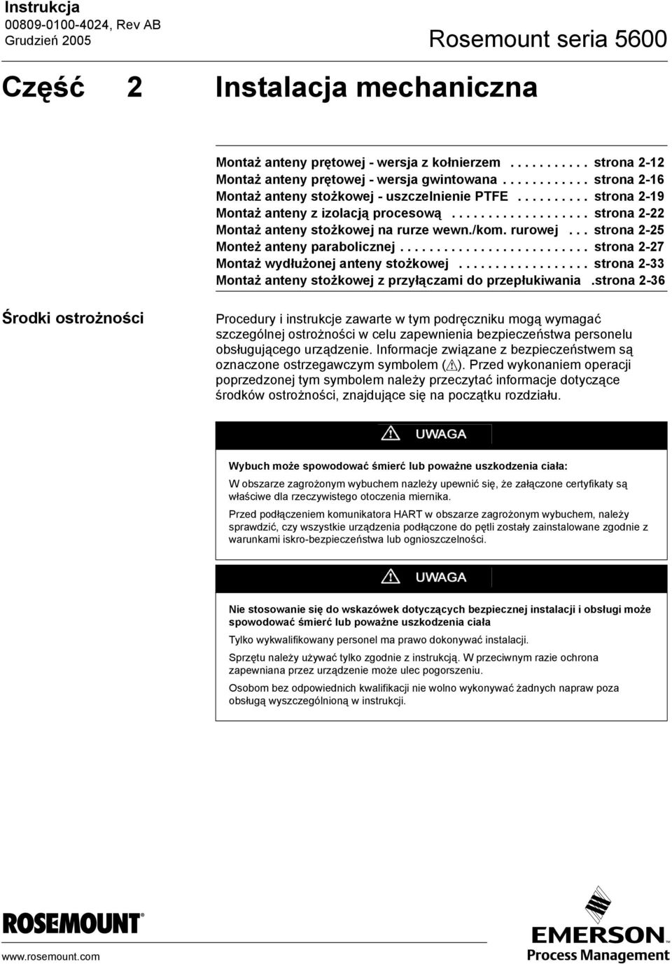 rurowej... strona 2-25 Monteż anteny parabolicznej.......................... strona 2-27 Montaż wydłużonej anteny stożkowej.................. strona 2-33 Montaż anteny stożkowej z przyłączami do przepłukiwania.