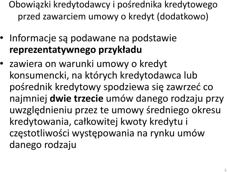 pośrednik kredytowy spodziewa się zawrzeć co najmniej dwie trzecie umów danego rodzaju przy uwzględnieniu przez te