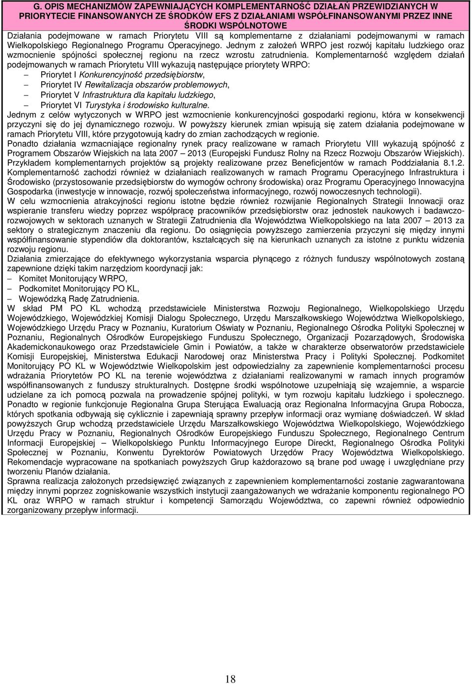 Jednym z założeń WRPO jest rozwój kapitału ludzkiego oraz wzmocnienie spójności społecznej regionu na rzecz wzrostu zatrudnienia.