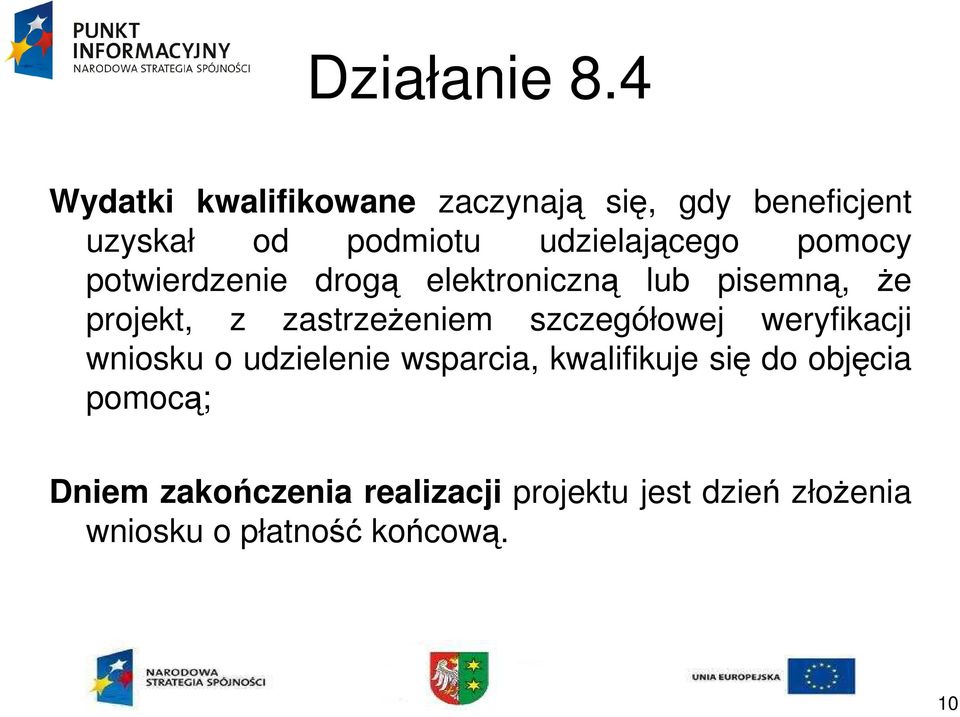 szczegółowej weryfikacji wniosku o udzielenie wsparcia, kwalifikuje się do objęcia