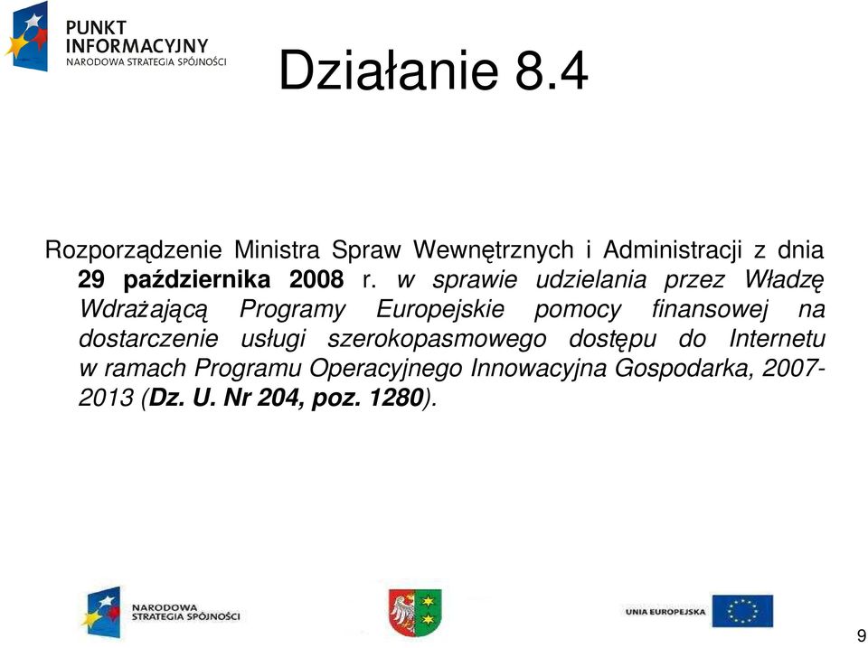 w sprawie udzielania przez Władzę WdraŜającą Programy Europejskie pomocy