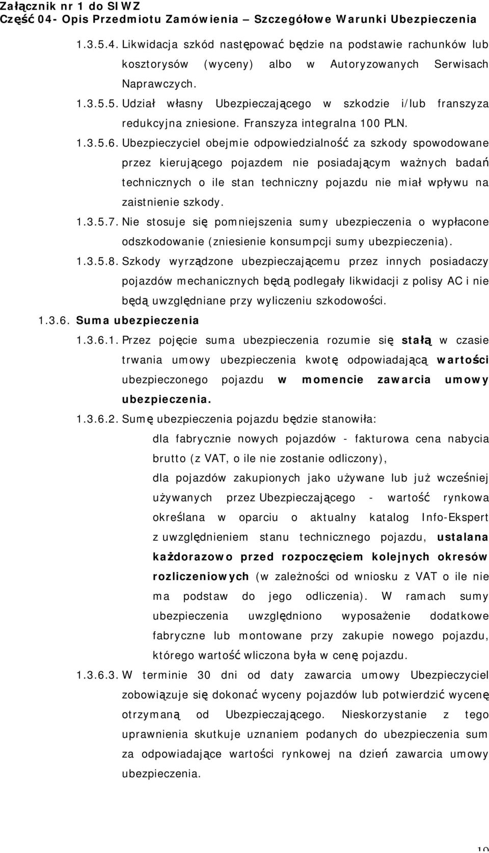 Ubezpieczyciel obejmie odpowiedzialność za szkody spowodowane przez kierującego pojazdem nie posiadającym ważnych badań technicznych o ile stan techniczny pojazdu nie miał wpływu na zaistnienie