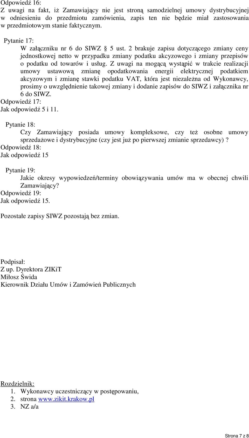 2 brakuje zapisu dotyczącego zmiany ceny jednostkowej netto w przypadku zmiany podatku akcyzowego i zmiany przepisów o podatku od towarów i usług.