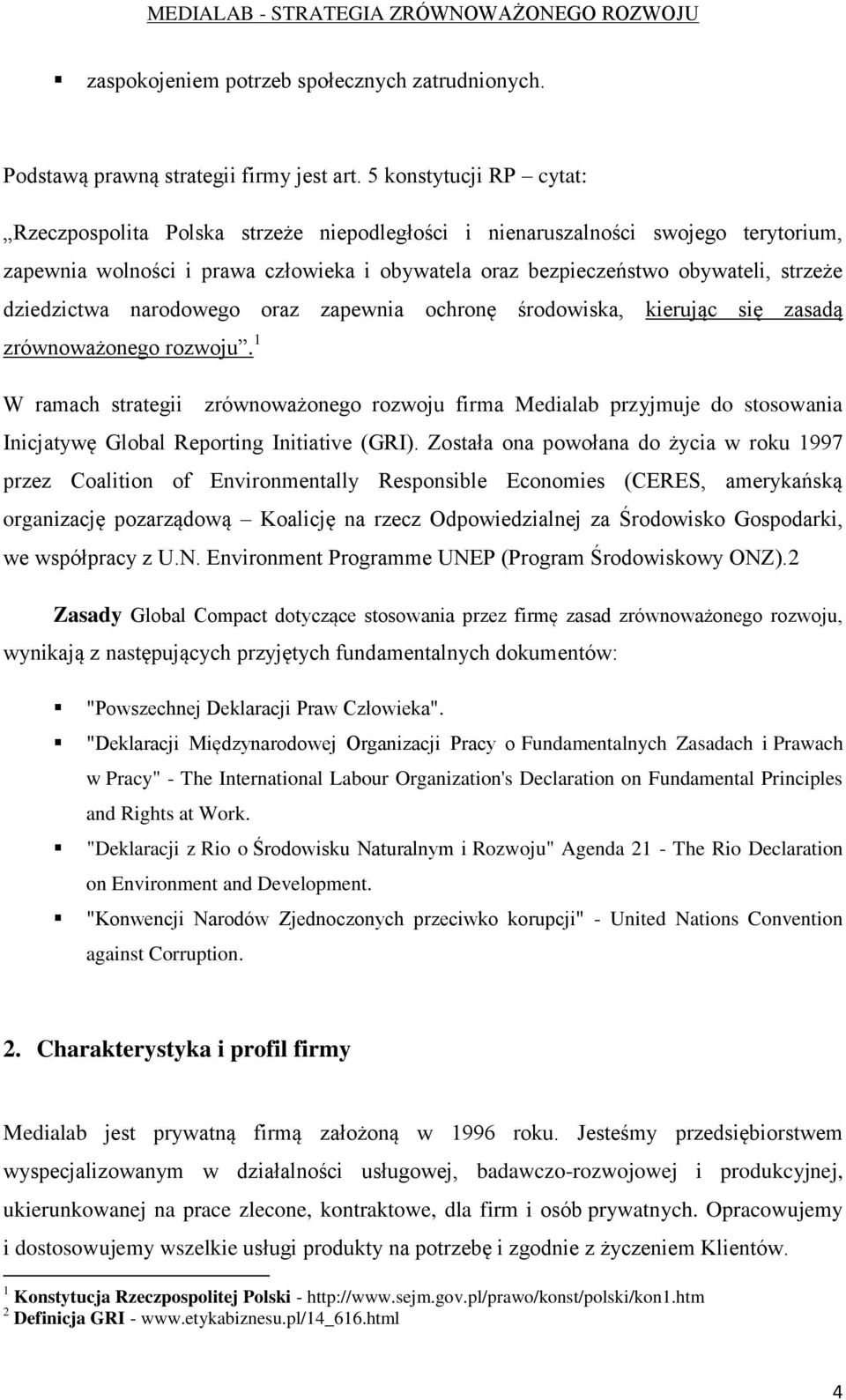 dziedzictwa narodowego oraz zapewnia ochronę środowiska, kierując się zasadą zrównoważonego rozwoju.