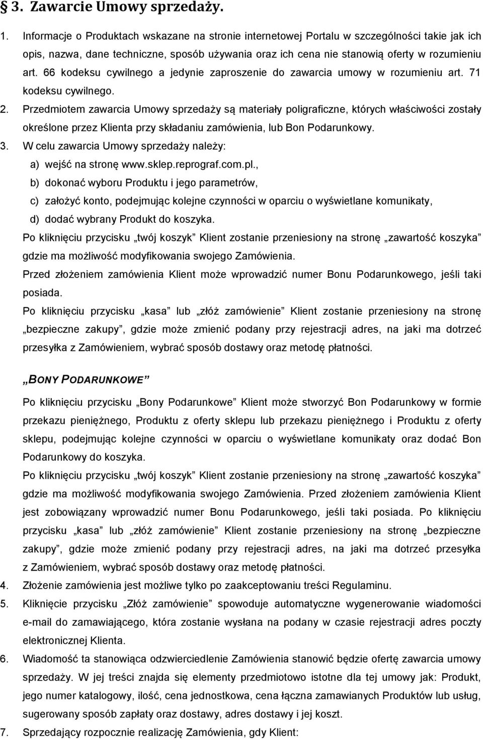66 kodeksu cywilnego a jedynie zaproszenie do zawarcia umowy w rozumieniu art. 71 kodeksu cywilnego. 2.