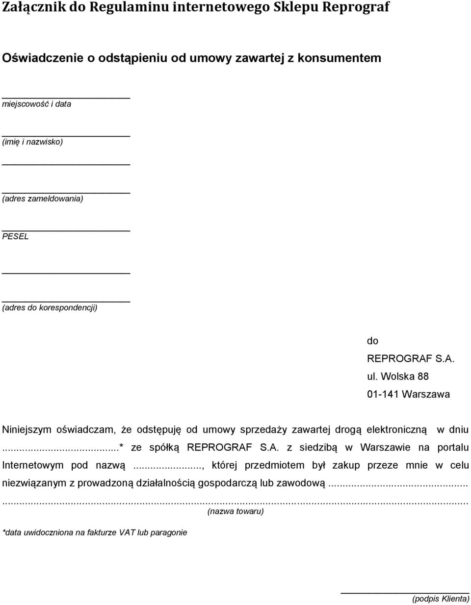 Wolska 88 01-141 Warszawa Niniejszym oświadczam, że odstępuję od umowy sprzedaży zawartej drogą elektroniczną w dniu...* ze spółką REPROGRAF