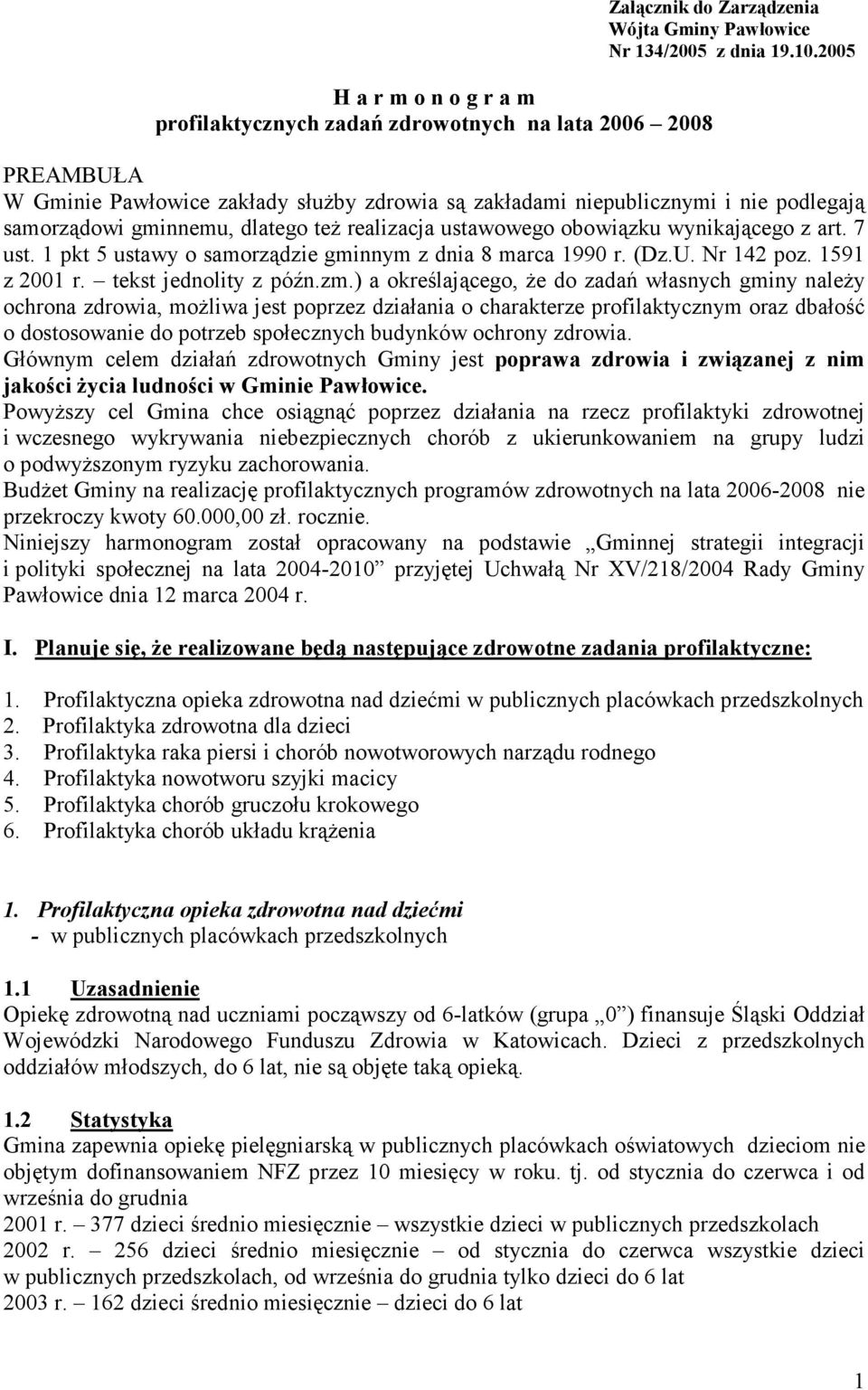 1 pkt 5 ustawy o samorządzie gminnym z dnia 8 marca 1990 r. (Dz.U. Nr 142 poz. 1591 z 2001 r. tekst jednolity z późn.zm.