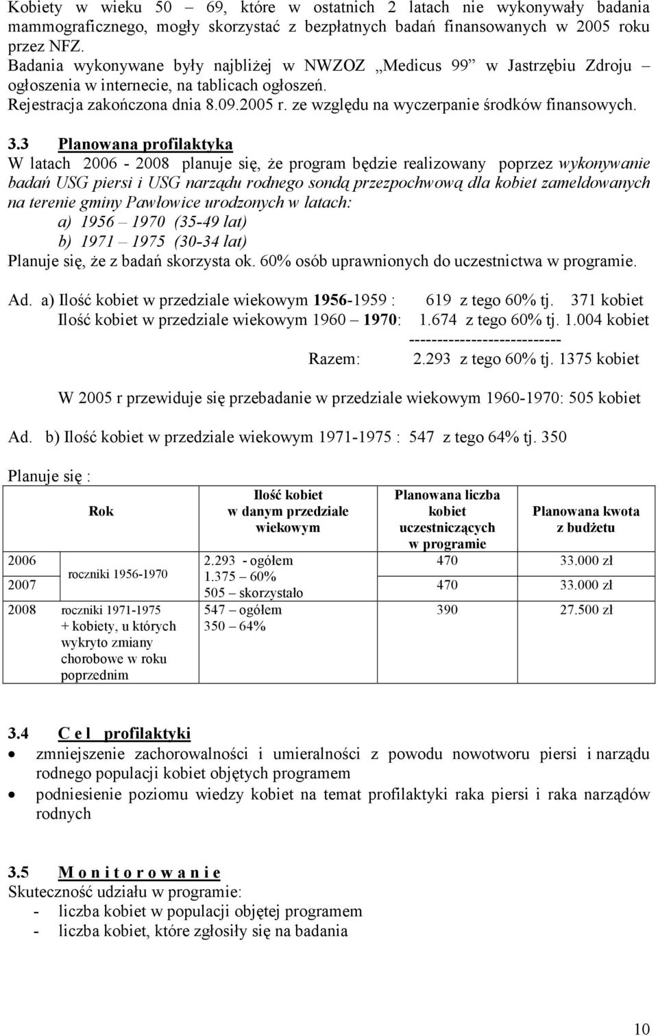 ze względu na wyczerpanie środków finansowych. 3.