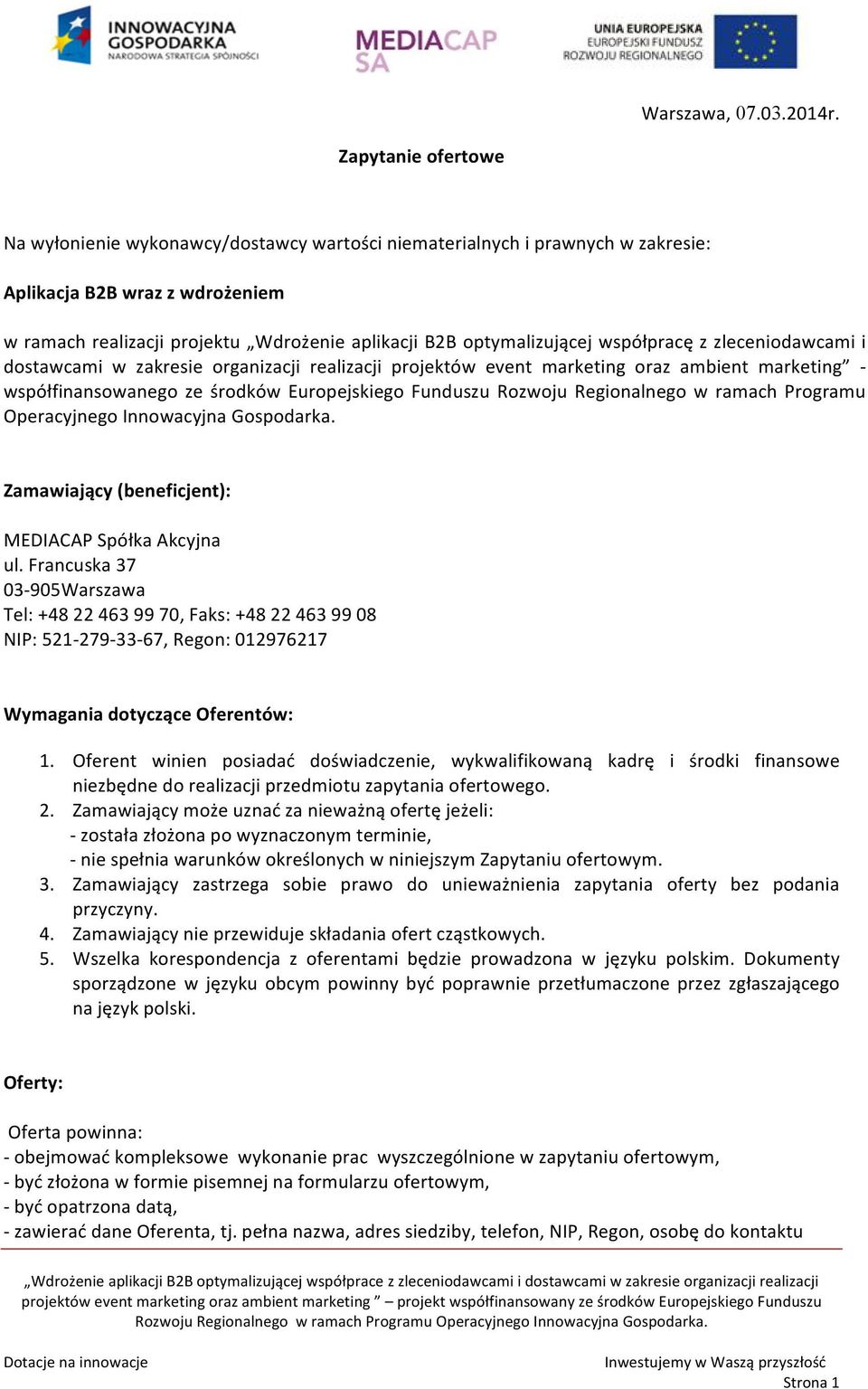optymalizującej współpracę z zleceniodawcami i dostawcami w zakresie organizacji realizacji projektów event marketing oraz ambient marketing - współfinansowanego ze środków Europejskiego Funduszu