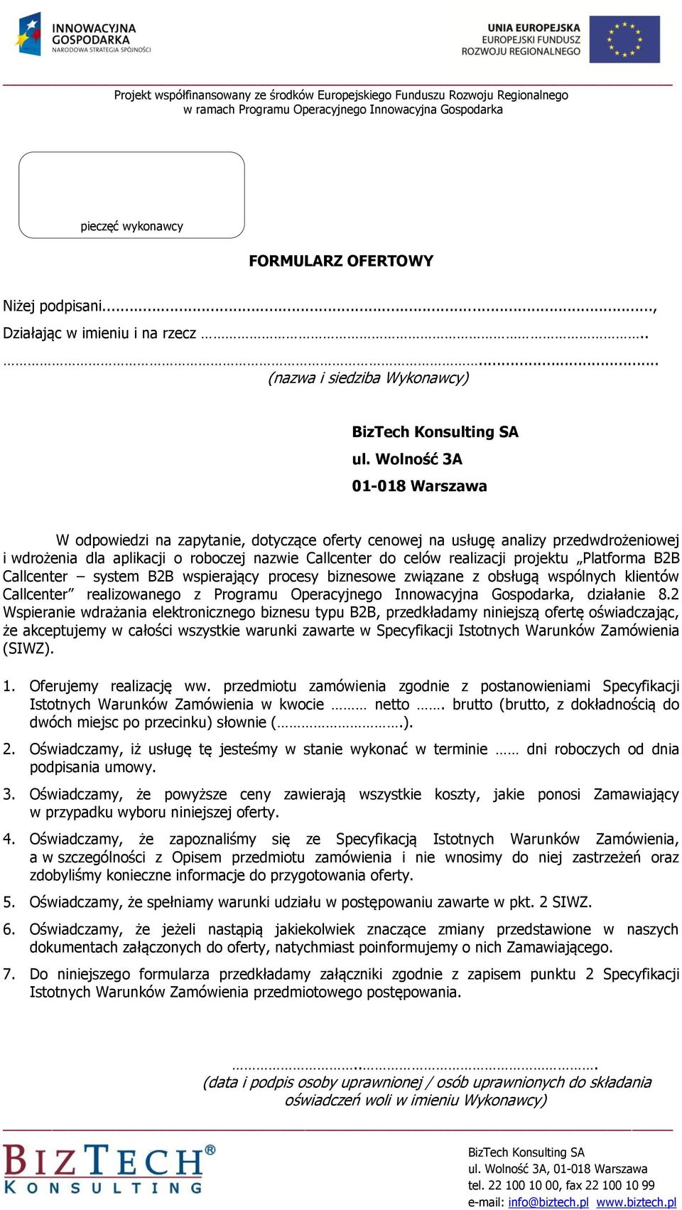 Platforma B2B Callcenter system B2B wspierający procesy biznesowe związane z obsługą wspólnych klientów Callcenter realizowanego z Programu Operacyjnego Innowacyjna Gospodarka, działanie 8.