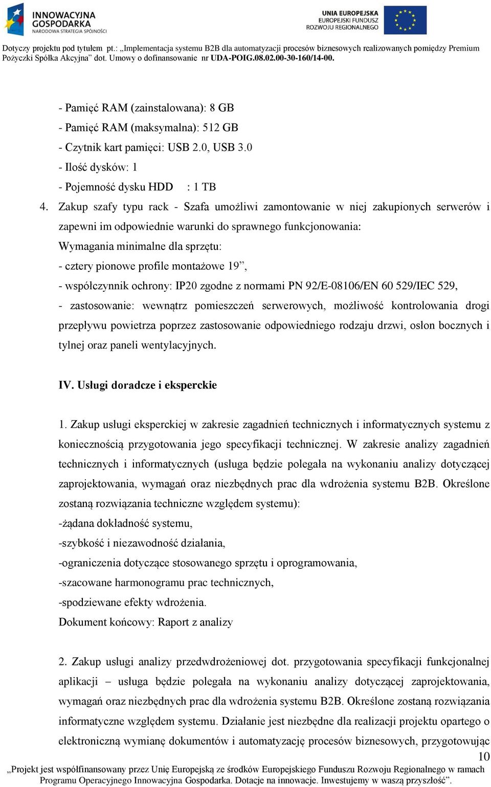 montażowe 19, - współczynnik ochrony: IP20 zgodne z normami PN 92/E-08106/EN 60 529/IEC 529, - zastosowanie: wewnątrz pomieszczeń serwerowych, możliwość kontrolowania drogi przepływu powietrza