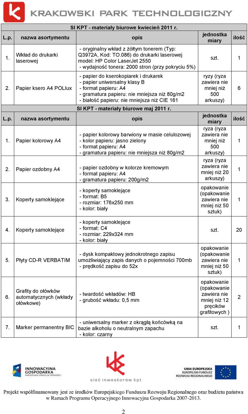 . Papier kolorowy A4 - papier kolorowy barwiony w masie celulozowej - kolor papieru: jasno zielony 2. Papier ozdobny A4 - papier ozdobny w kolorze kremowym - gramatura papieru: 200g/m2 3.