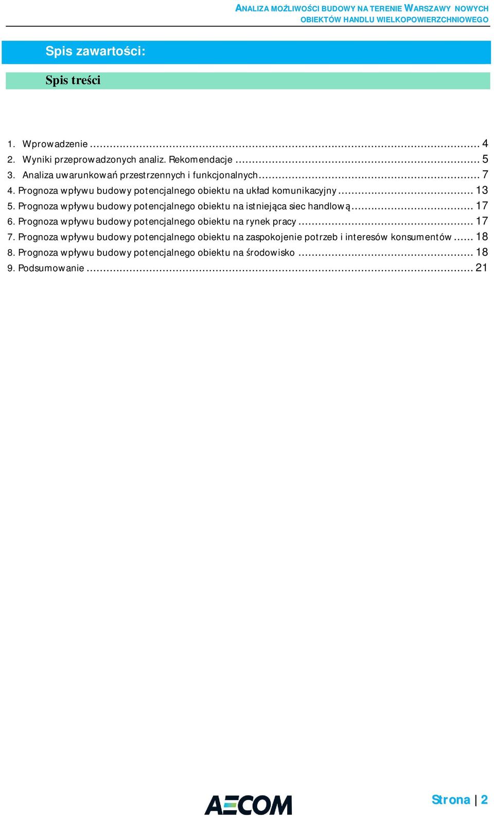 Prognoza wp ywu budowy potencjalnego obiektu na istniej ca siec handlow... 17 6. Prognoza wp ywu budowy potencjalnego obiektu na rynek pracy... 17 7.