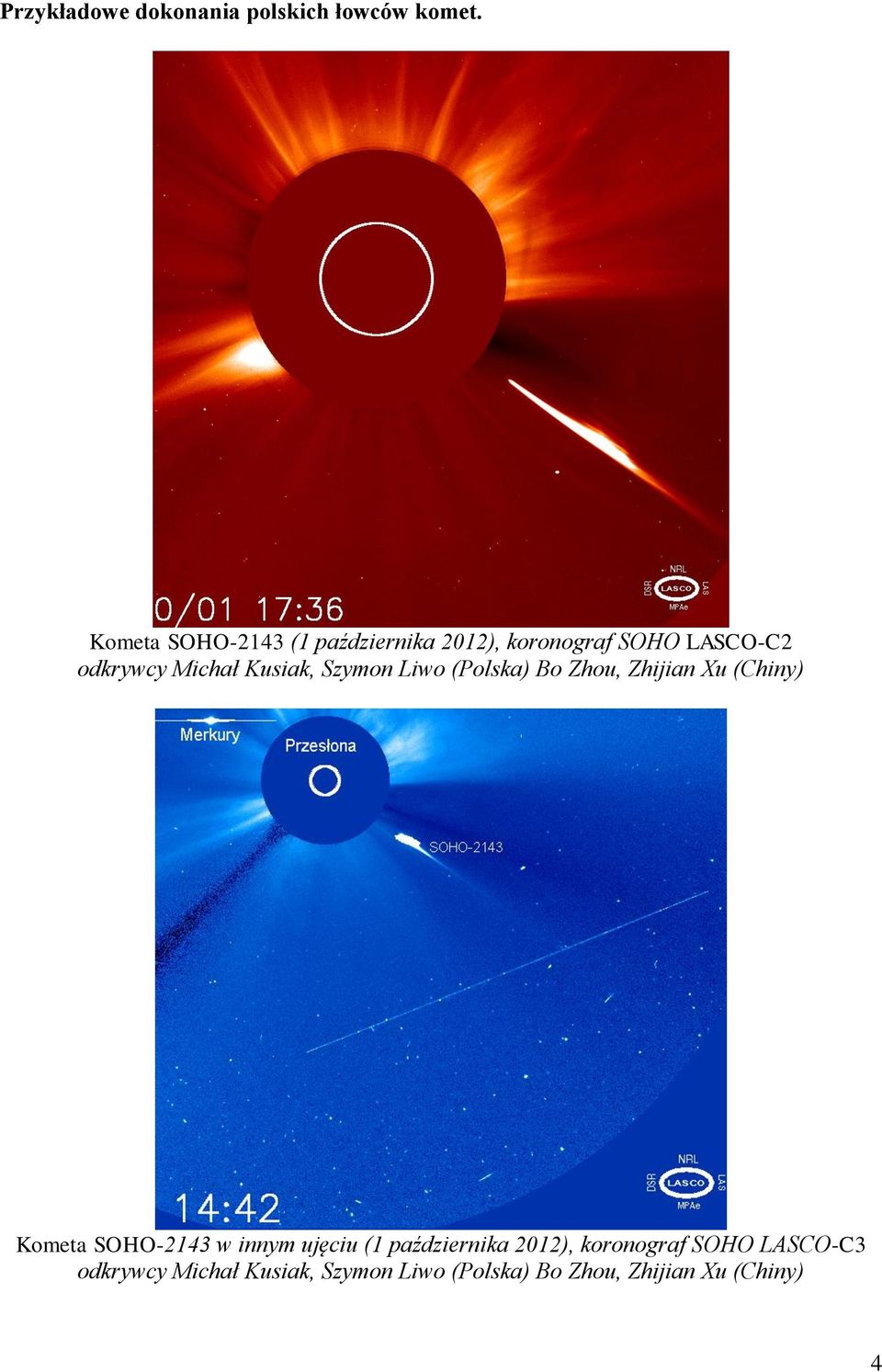 Kusiak, Szymon Liwo (Polska) Bo Zhou, Zhijian Xu (Chiny) Kometa SOHO-2143 w innym