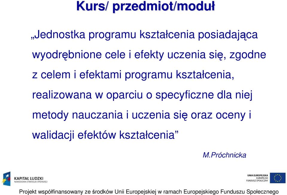 programu kształcenia, realizowana w oparciu o specyficzne dla niej