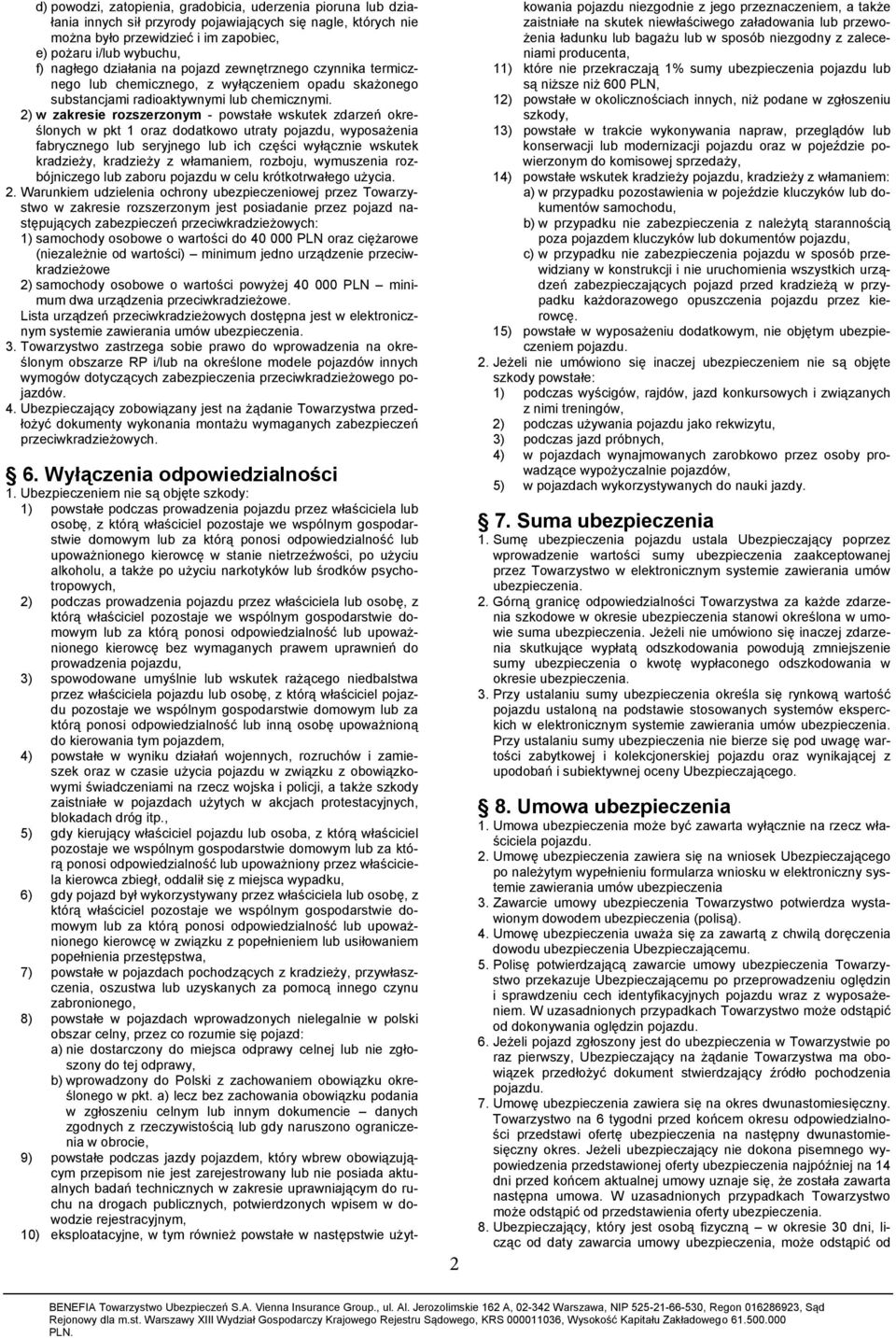 lub konserwacji lub modernizacji pojazdu oraz w pojeździe powierzonym do komisowej sprzedaży, 14) powstałe wskutek kradzieży pojazdu, kradzieży z włamaniem: a) w przypadku pozostawienia w pojeździe