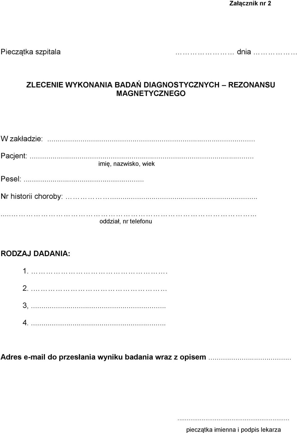 .. Nr historii choroby:......... oddział, nr telefonu RODZAJ DADANIA: 1.. 2.. 3,... 4.