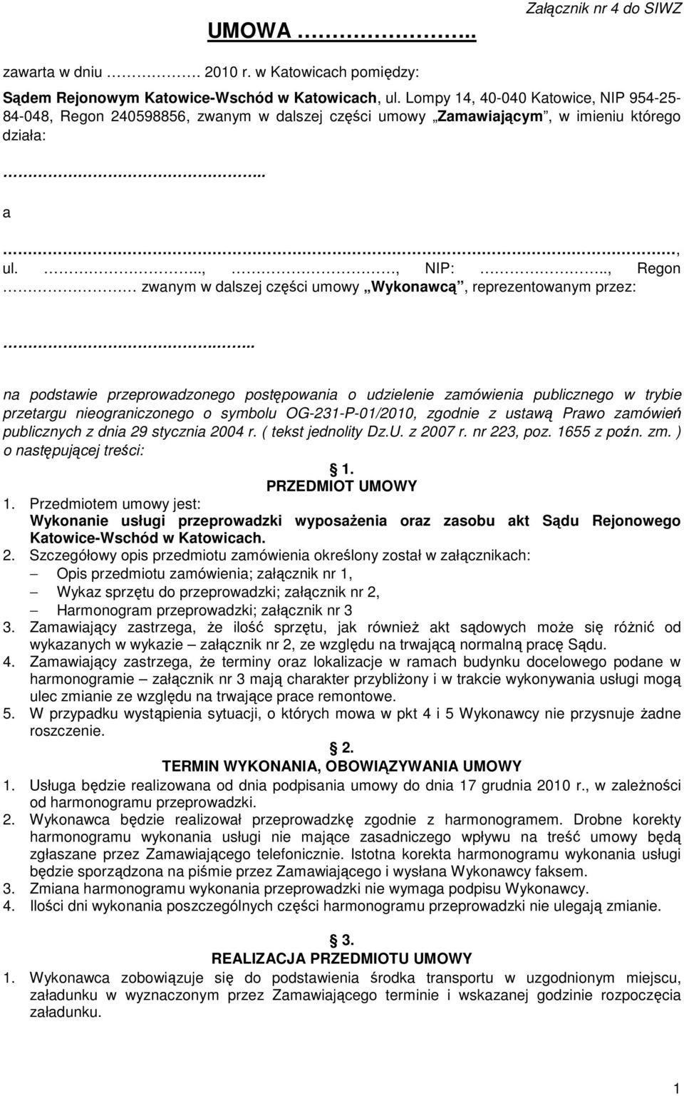 ., Regon zwanym w dalszej części umowy Wykonawcą, reprezentowanym przez:.