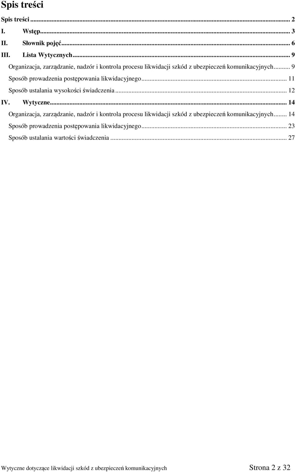 .. 9 Sposób prowadzenia postępowania likwidacyjnego... 11 Sposób ustalania wysokości świadczenia... 12 IV. Wytyczne.