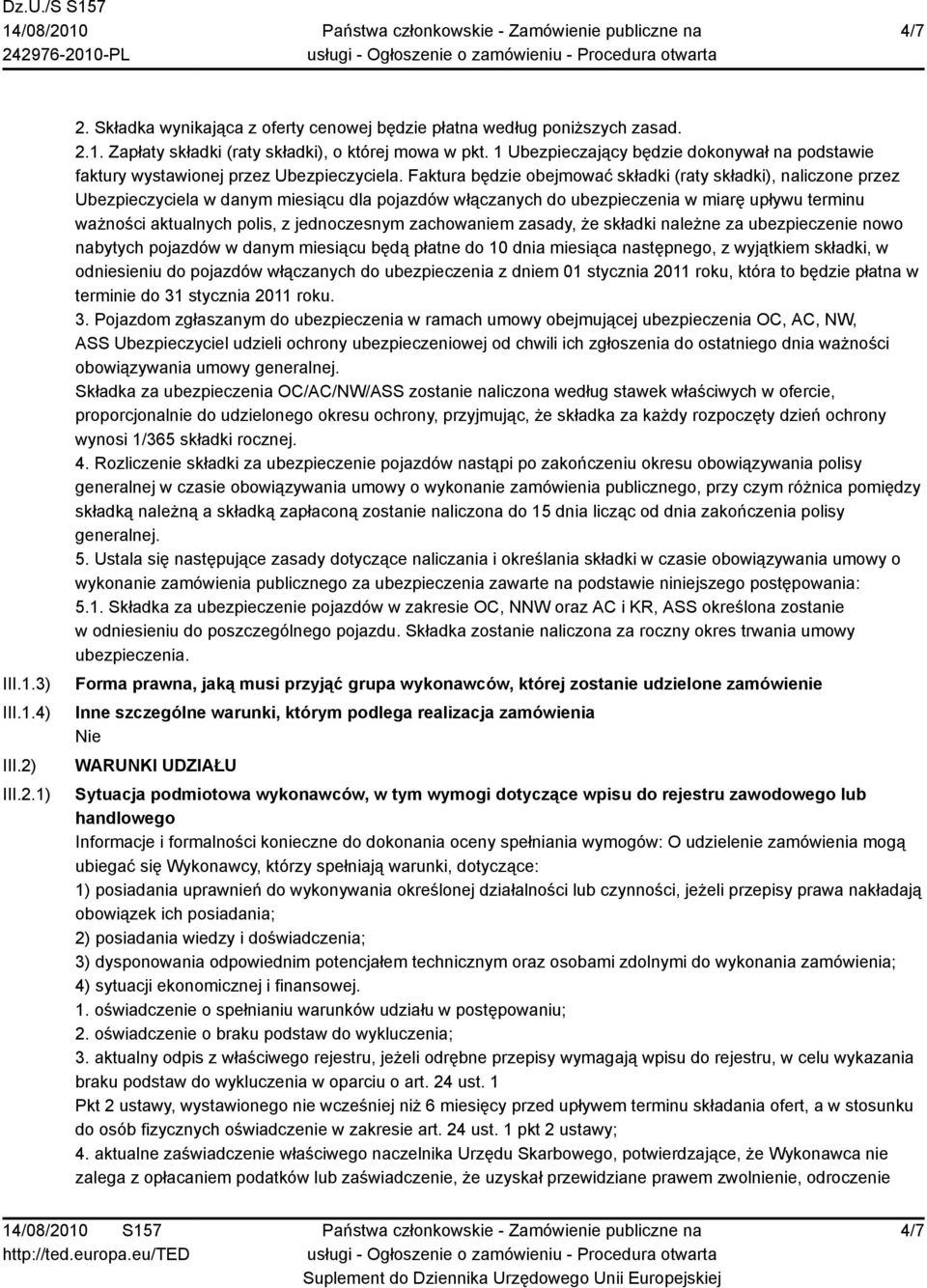 Faktura będzie obejmować składki (raty składki), naliczone przez Ubezpieczyciela w danym miesiącu dla pojazdów włączanych do ubezpieczenia w miarę upływu terminu ważności aktualnych polis, z