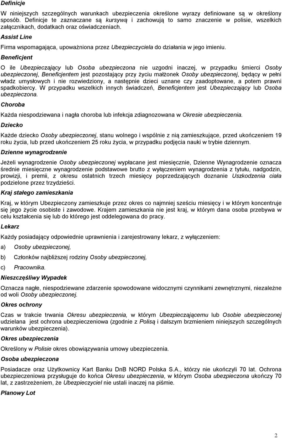 Assist Line Firma wspomagająca, upoważniona przez Ubezpieczyciela do działania w jego imieniu.