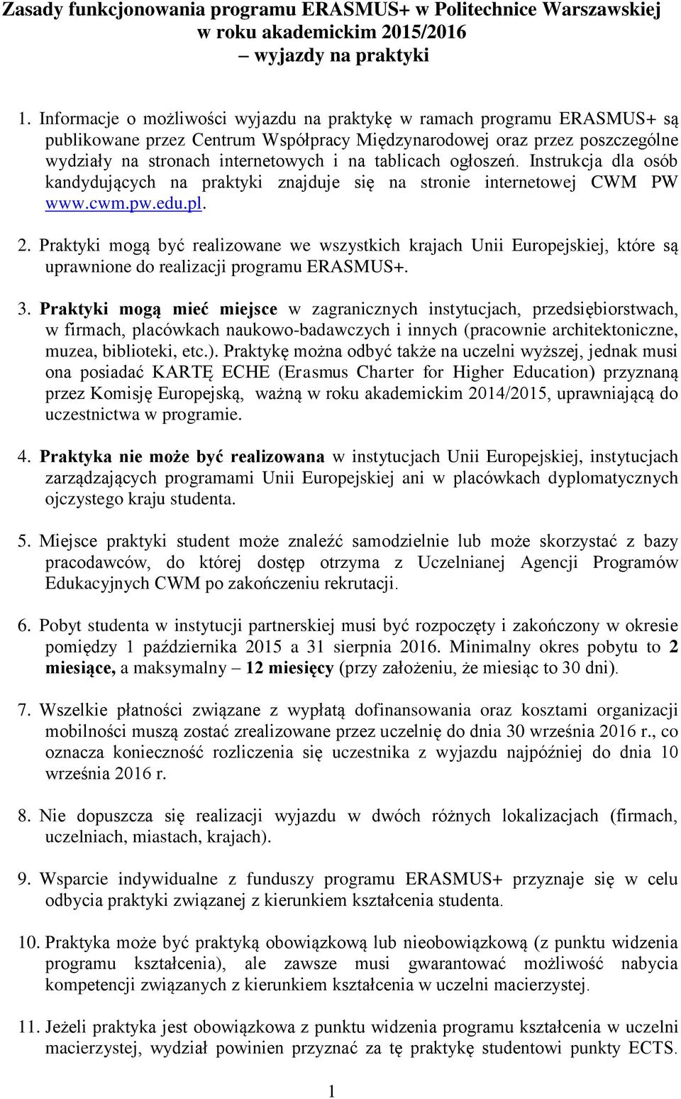 tablicach ogłoszeń. Instrukcja dla osób kandydujących na praktyki znajduje się na stronie internetowej CWM PW www.cwm.pw.edu.pl. 2.