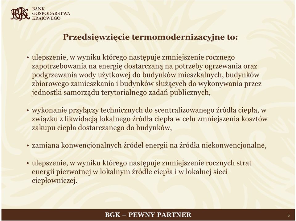 technicznych do scentralizowanego źródła ciepła, w związku z likwidacją lokalnego źródła ciepła w celu zmniejszenia kosztów zakupu ciepła dostarczanego do budynków, zamiana